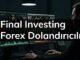Final Investing Forex Dolandırıcılığı: "Ana Paranızı Koruyoruz" Vaadiyle Yatırımcıları Kandırıyor